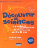 Larissa Brenner - Découvrir les sciences - 48 activités enrichissantes pour les élèves de 8 à 12 ans.