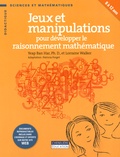 Yeap Ban Har et Lorraine Walker - Jeux et manipulations pour développer le raisonnement mathématique.