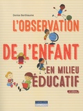 Denise Berthiaume - L'observation de l'enfant en milieu éducatif.