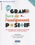 Berit Gordon - Grand livre de l'enseignement positif - 100 stratégies pour améliorer sa pratique, son bien-être et celui des élèves.