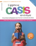 Frédéric Guay et Marie-Michelle Marcoux - L'approche CASIS en écriture - Cinq pratiques pédagogiques pour favoriser la motivation des élèves.