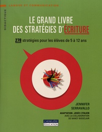 Jennifer Serravallo - Le grand livre des stratégies d'écriture - 278 stratégies pour les élèves de 5 à 12 ans.