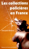 Jacques Breton - Les Collections Policieres En France. Au Tournant Des Annees 1990.