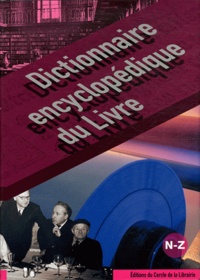Pascal Fouché et Daniel Péchoin - Dictionnaire encyclopédique du Livre - Volume 3, N-Z.