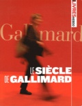 Pascal Fouché et Daniel Garcia - Le siècle de Gallimard.