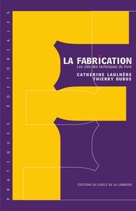 Catherine Laulhère et Thierry Dubus - La fabrication - Les clés des techniques du livre.