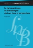 Laurent Soual - Le livre numérique en bibliothèque : état des lieux et perspectives.