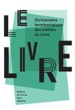 Pascal Fouché et Daniel Péchoin - Le livre - Dictionnaire terminologique des métiers du livre.