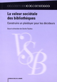 Cécile Touitou - La valeur sociétale des bibliothèques - Construire un plaidoyer pour les décideurs.
