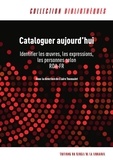 Claire Toussaint - Cataloguer aujourd'hui - Identifier les oeuvres, les expressions, les personnes selon RDA-FR.