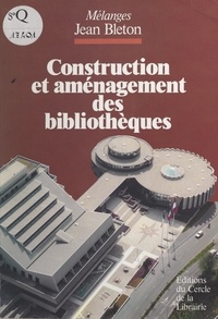 Jean Bleton et  Collectif - Construction et aménagement des bibliothèques.