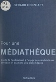 Gérard Herzhaft - Pour une médiathèque - Guide de l'audiovisuel à l'usage des candidats aux concours et examens des bibliothèques.