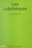 Annie Chiarotto et Jacqueline Gascuel - Les ludothèques.