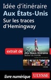 Philippe Bergeron et Emilie Marcil - Les 50 plus beaux itinéraires autour du monde - Idée d'itinéraire aux Etats-Unis : Sur les traces d'Hemingway.