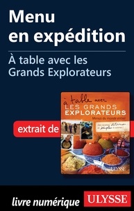 Andrée Lapointe - A table avec les grands explorateurs - Menu en expédition.
