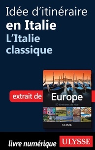 Emilie Marcil - Europe, 50 itinéraires de rêve - Idée d'itinéraire en Italie, l'Italie classique.