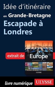 Emilie Marcil - Europe, 50 itinéraires de rêve - Idée d'itinéraire en Grande-Bretagne, escapade à Londres.