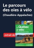  Collectif - Le parcours des oies à vélo (Chaudière-Appalaches).