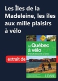 Collectif - Les Iles de la Madeleine, les Iles aux mille plaisirs à vélo.