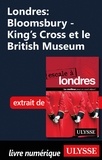 Emilie Clavel - Londres : Bloomsbury - King's Cross et le British Museum.