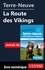 Frédérique Sauvée et Benoît Prieur - Terre-Neuve : La Route des Vikings.