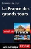  Collectif - GUIDE DE VOYAGE  : Itinéraires de rêve - La France des grands tours.