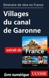  Collectif - GUIDE DE VOYAGE  : Itinéraire de rêve en France - Villages du canal de Garonne.