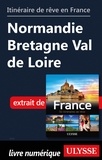  Collectif - GUIDE DE VOYAGE  : Itinéraire de rêve en France - Normandie Bretagne Val de Loire.