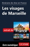  Collectif - GUIDE DE VOYAGE  : Itinéraire de rêve en France - Les visages de Marseille.