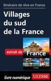  Collectif - GUIDE DE VOYAGE  : Itinéraire de rêve en France - Villages du sud de la France.