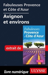  Collectif - Fabuleuses Provence et Côte d'Azur: Avignon et environs.
