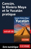  Collectif - Cancun, la Riviera Maya et le Yucatan pratique.