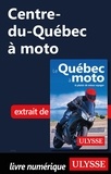 Hélène Boyer et Odile Mongeau - GUIDE DE VOYAGE  : Centre-du-Québec à moto.