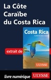 Claude Morneau - GUIDE DE VOYAGE  : La Côte Caraïbe du Costa Rica.