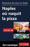  Collectif - Itinéraire de rêve en Italie - Naples où naquit la pizza.