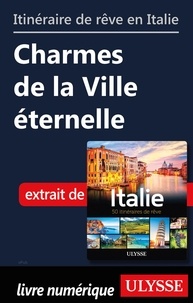  Collectif - Itinéraire de rêve en Italie - Charmes de la Ville éternelle.