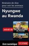 Ariane Arpin-Delorme - Itinéraire de rêve pour voir les animaux - Nyungwe au Rwanda.