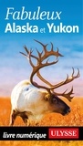 Annie Savoie et Isabelle Chagnon - FABULEUX  : Fabuleux Alaska et Yukon 3ed.