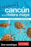  Collectif - EXPLOREZ  : Explorez Cancún et la Riviera Maya.