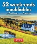Annie Gilbert - 52 week-ends inoubliables au Québec et en Ontario.