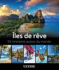 Claude Morneau - Iles de rêve - 50 itinéraires autour du monde.