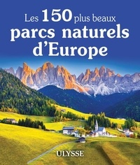 Claude Morneau - Les 150 plus beaux parcs naturels d'Europe.