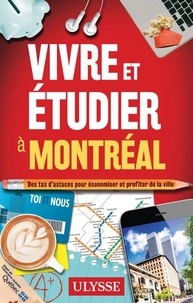 Jean-François Vinet - Vivre et étudier à Montréal - Des tas d'astuces pour économiser et profiter de la ville.