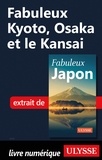  Collectif - FABULEUX  : Fabuleux Kyoto, Osaka et le Kansai.