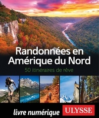  Collectif - Randonnées en Amérique du Nord - 50 itinéraires de rêve.
