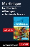 Claude Morneau - EXPLOREZ  : Martinique - La côte Sud-Atlantique et les fonds blancs.