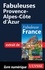 Collectif d'auteurs - GUIDE DE VOYAGE  : Fabuleuses Provence-Alpes-Côte d'Azur.