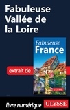 Collectif d'auteurs - GUIDE DE VOYAGE  : Fabuleuse Vallée de la Loire.