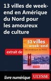  Collectif - 13 villes de week-end en Amérique du Nord pour les amoureux de culture.