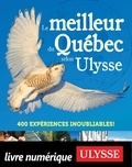  Collectif - LE MEILLEUR DE  : Le meilleur du Québec selon Ulysse.